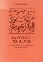 La collina del sudore : uomini, fatti e costumi di luoghi e di tempi perduti