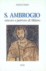 S. Ambrogio vescovo e patrono di Milano