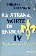 La strana morte di Enrico IV o I giochi dell'amore e della guerra