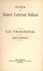La tragedia. Storia dei generi letterari italiani. Bertana, Emilio