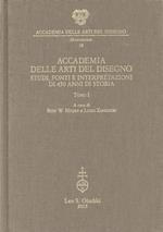 Accademia delle arti del disegno : studi, fonti e interpretazioni di 450 anni di storia 2 volumi