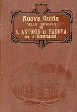 Nuova guida riccamente illustrata della Basilica di S. Antonio di Padova