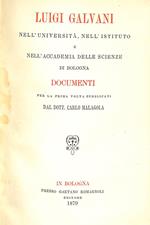 Luigi Galvani nell'Università, nell'Istituto e nell'Accademia delle scienze di Bologna