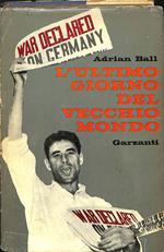 L' ultimo giorno del vecchio mondo : 3 settembre 1939