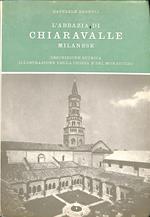 L' abbazia di Chiaravalle milanese : illustrazione storica, descrizione della chiesa e del monastero