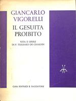 Il gesuita proibito : vita e opere di P. Teilhard de Chardin