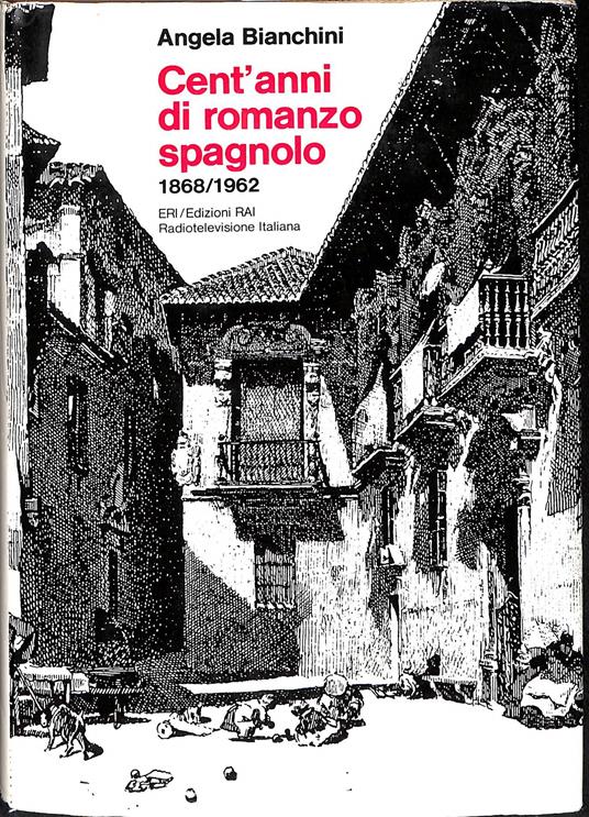 Cent'anni di romanzo spagnolo : 1868-1962 - Angela Bianchini - copertina