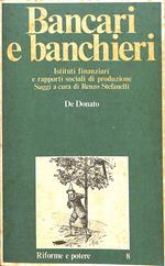 Bancari e banchieri : istituti finanziari e rapporti sociali di produzione