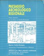 Paesaggio archeologico regionale : primi elementi per il rilievo in Emilia-Romagna