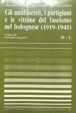 {Gli antifascisti, i partigiani e le vittime del fascismo nel Bolognese, 1919-1945} 3: D-L