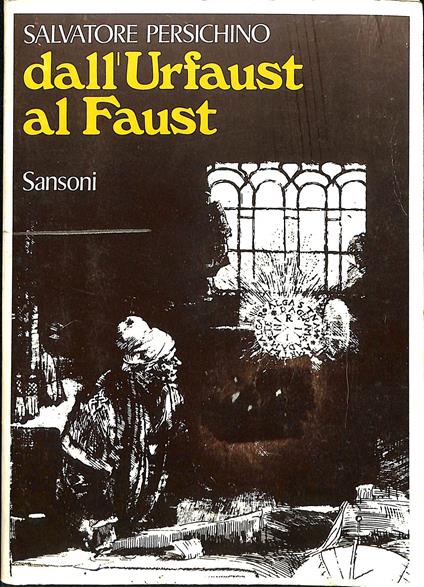 Dall'Urfaust al Faust : introduzione a una lettura storico-filologica del Faust di Goethe - Salvatore Persichino - copertina