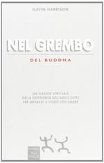 Nel grembo del Buddha. Un viaggio spirituale nella sofferenza dell'Aids e oltre per imparare a vivere con amore