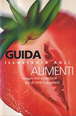 Guida illustrata agli alimenti. Ediz. illustrata