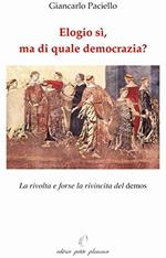 Elogio sì, ma di quale democrazia? La rivolta e forse la rivincita del demos