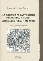 La politica fa parte anche del nostro amore. Lettere a Lina Filbier (1918-1933)