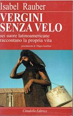 Vergini senza velo. Sei suore latinoamericane raccontano la propria vita