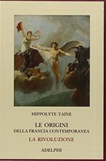 Le origini della Francia contemporanea. La Rivoluzione