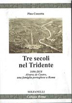 Tre secoli nel Tridente. 1696-2018. Alvarez de Castro, una famiglia portoghese a Roma