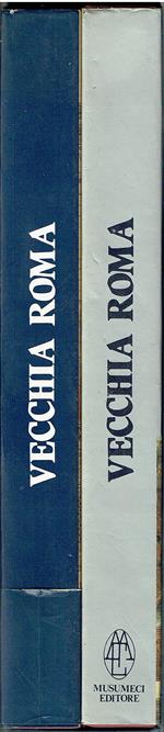 Vecchia Roma. Volume I: 1850-1900. Volume II: 1900-1950