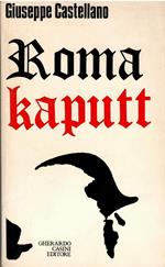 ROMA KAPUTT DI GIUSEPPE CASTELLANO - GHERARDO CASINI EDITORE 1967