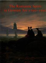 The Romantic Spirit in German Art: 1790-1990
