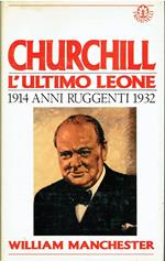 Churchill l'ultimo leone 1874-1914 Visioni di gloria