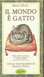 Il Mondo é Gatto. Con le illustrazioni di Franco Testa