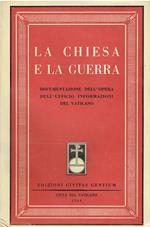 LA CHIESA E LA GUERRA - DOCUMENTAZIONE DELL'OPERA DELL'UFFICIO