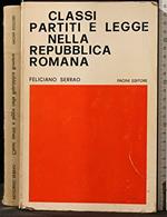 Serrao F. - CLASSI, PARTITI E LEGGE NELLA REPUBBLICA ROMANA