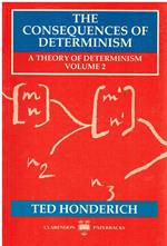 The Consequences of Determinism: A Theory of Determinism, Volume 2