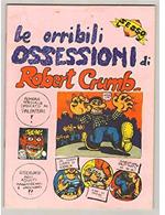 LE ORRIBILI OSSESSIONI DI ROBERT CRUMB