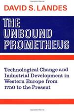 The Unbound Prometheus: Technical Change and Industrial Development in Western Europe from 1750 to Present