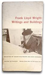 FRANK LLOYD WRIGHT : WRITINGS AND BUILDINGS