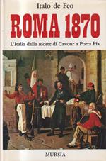 ROMA 1870 : L'ITALIA DALLA MORTE DI CAVOUR A PORTA PIA