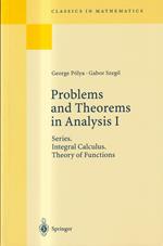 Problems and Theorems in Analysis I: Series. Integral Calculus. Theory of Functions