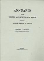 ANNUARIO DELLA SCUOLA ARCHEOLOGICA DI ATENE E DELLE MISSIONE ITALIANE IN ORIENTE. Vol. LXIV-LXV
