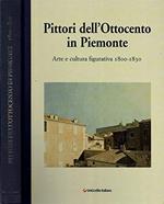 Pittori dell' Ottocento in Piemonte. Arte e cultura figurativa 1800-1830