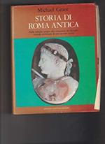 Storia di Roma antica. Dalle mitiche origini alla conquista del mondo: vicende millenarie di una grande civiltà