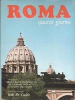 Roma ... quarto giorno : viaggio nella Roma sconosciuta per i romani distratti e i turisti frettolosi