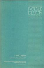 Fatigue Design: Second Edition, International Series on The Strength and Fracture of Materials and Structures