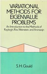 Variational Methods for Eigenvalue Problems: An Introduction to the Methods of Rayleigh, Ritz, Weinstein, and Aronszajn