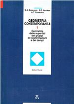 GEOMETRIA CONTEMPORANEA VOL. 1 GEOMETRIA DELLE SUPERFICI DEI GRUPPI DI TRASFORMAZIONI E DEI CAMPI D. DUBROVIN S. NOVIKOV A. FOMENKO editori riuniti