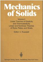 Mechanics of Solids: Volume Ii: Linear Theories of Elasticity and Thermoelasticity, Linear and Nonlinear Theories of Rods, Plates, and Shells