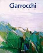 Ciarocchi - Arnoldo Ciarrocchi . Opere dal 1934 al 1997