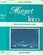 Mozart lirico. Libretti e testi di musica vocale