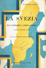 La Svezia. Dai Vikinghi a Greta Garbo (storia, costumi, arte) con 25 illustrazioni e cartina geografica