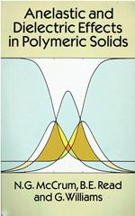 Anelastic and Dielectric Effects in Polymeric Solids