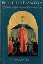 Piero Della Francesca: Tradition And Innovation In Form And Idiom In Renaissance Art