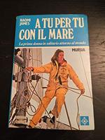 A tu per tu con il mare. La prima donna in solitario attorno al mondo