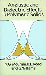 Anelastic and Dielectric Effects in Polymeric Solids